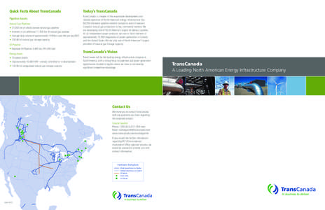 Quick Facts About TransCanada Pipeline Assets Natural Gas Pipelines •	 57,000 km of wholly owned natural gas pipeline •	 Interests in an additional 11,500 km of natural gas pipeline •	 Average daily volume of appro