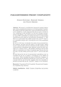 PARAMETERIZED PROOF COMPLEXITY Stefan Dantchev, Barnaby Martin, and Stefan Szeider Abstract. We propose a proof-theoretic approach for gaining evidence that certain parameterized problems are not fixed-parameter tractabl
