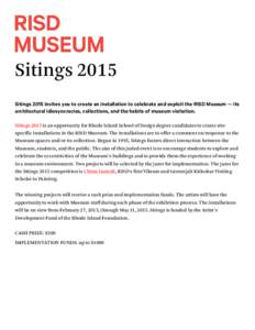 Sitings 2015 Sitings 2015 invites you to create an installation to celebrate and exploit the RISD Museum — its architectural idiosyncracies, collections, and the habits of museum visitation. Sitings 2015 is an opportun