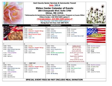 Cecil County Senior Services & Community Transit  July 2014 Elkton Center Calendar of Events 200 Chesapeake Blvd. Suite 1700 Elkton, MD 21921
