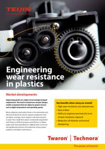 Engineering wear resistance in plastics Market developments Engineering plastics are subject to increasingly stringent requirements. The trend is toward more compact designs,