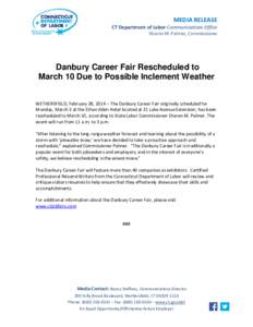 MEDIA RELEASE  CT Department of Labor Communications Office Sharon M. Palmer, Commissioner  Danbury Career Fair Rescheduled to