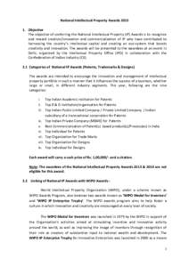 National Intellectual Property Awards[removed]Objective The objective of conferring the National Intellectual Property (IP) Awards is to recognize and reward creation/innovation and commercialization of IP who have contr