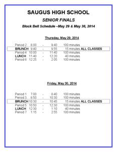 SAUGUS HIGH SCHOOL SENIOR FINALS Block Bell Schedule –May 29 & May 30, 2014