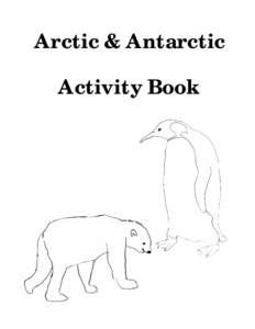 Arctic & Antarctic Activity Book Did you know? The North Pole is in the Arctic and the South Pole is in the Antarctic. You might think that the Arctic and Antarctic are very similar--after