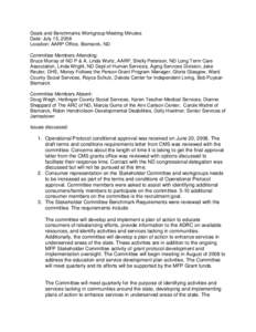 Goals and Benchmarks Workgroup Meeting Minutes Date: July 15, 2008 Location: AARP Office, Bismarck, ND Committee Members Attending: Bruce Murray of ND P & A, Linda Wurtz, AARP, Shelly Peterson, ND Long Term Care Associat