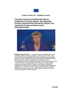 KOMISJA EUROPEJSKA – KOMUNIKAT PRASOWY  Komisja proponuje kompleksową reformę przepisów o ochronie danych, aby zwiększyć kontrolę użytkowników nad swoimi danymi oraz ograniczyć koszty ponoszone przez