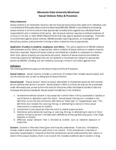 1  Minnesota State University Moorhead Sexual Violence Policy & Procedure Policy Statement Sexual violence is an intolerable intrusion into the most personal and private rights of an individual, and