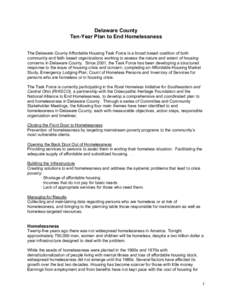 Delaware County Ten-Year Plan to End Homelessness The Delaware County Affordable Housing Task Force is a broad based coalition of both community and faith based organizations working to assess the nature and extent of ho