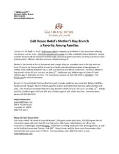 ***MEDIA ALERT*** Contact: Ashley Brauer[removed]removed]  Galt House Hotel’s Mother’s Day Brunch