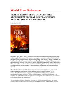 World Press Release.eu HEALTH REPORTER TO LAUNCH THIRD ALCOHOLISM BOOK AT SAN FRANCISCO’S REEL RECOVERY FILM FESTIVAL Friday, May 8th, 2015