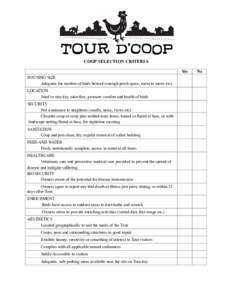 COOP SELECTION CRITERIA Yes HOUSING SIZE Adequate for number of birds housed (enough perch space, room to move etc) LOCATION Sited to stay dry, odor-free, promote comfort and health of birds