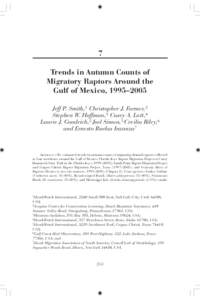 7 Trends in Autumn Counts of Migratory Raptors Around the Gulf of Mexico, 1995–2005 Jeff P. Smith,1 Christopher J. Farmer,2 Stephen W. Hoffman,3 Casey A. Lott,4