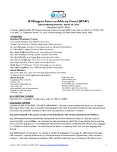 IEN Program Resource Advisory Council (IPRAC) Special Meeting Minutes – March 13, 2014 (Approved April 8, 2014) A Special Meeting of the IEN Program Resource Advisory Council (IPRAC) was held on March 13, 2014 at 2:30 