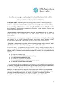 Australian asset managers urged to adopt CFA Institute’s Professional Code on Ethics Managers asked to act with independence and objectivity 15 May 2014, Sydney – More Australian asset managers should commit to globa