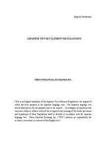 [English Translation]  JAPANESE YEN SETTLEMENT REGULATIONS TOKYO FINANCIAL EXCHANGE INC.