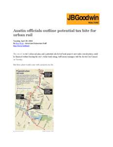 Austin officials outline potential tax bite for urban rail Tuesday, April 29, 2014 By Ben Wear - American-Statesman Staff http://bit.ly/1nIKlm5