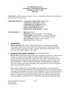 WASHINGTON STATE GAMBLING COMMISSION MEETING THURSDAY, MAY 8, 2008 MINUTES Chair Niemi called the meeting to order at 1:35 p.m. at the Red Lion Hotel located in Pasco and introduced the members present.