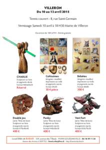 Villeron  Du 10 au 13 avril 2015 Tennis couvert - 8, rue Saint-Germain Vernissage Samedi 10 avril à 18 H30 Mairie de Villeron Ouverture de 10H à19H – Entrée gratuite