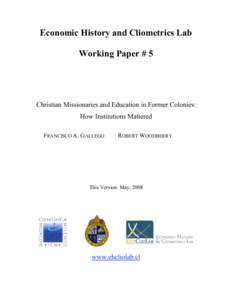 Economic History and Cliometrics Lab Working Paper # 5 Christian Missionaries and Education in Former Colonies: How Institutions Mattered FRANCISCO A. GALLEGO