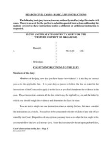 HEATON CIVIL CASES - BASIC JURY INSTRUCTIONS The following basic jury instructions are ordinarily used by Judge Heaton in civil cases. There is no need for the parties to submit requested instructions addressing the matt