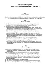 Hauptsatzung des Turn- und Sportvereins Birk 1910 e.V. §1 Name und Sitz Der Verein führt den Namen TuS Birk 1910 e.V. Er hat seinen Sitz in Lohmar-Birk und ist