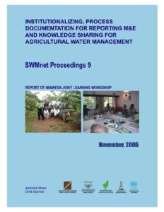 i  INSTITUTIONALIZING PROCESS DOCUMENTATION FOR REPORTING M&E AND KNOWLEDGE SHARING FOR AGRICULTURAL WATER MANAGEMENT