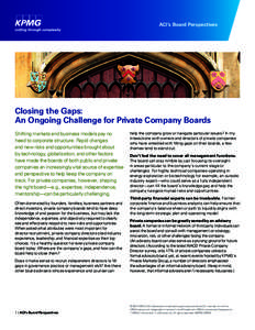 ACI’s Board Perspectives  Closing the Gaps: An Ongoing Challenge for Private Company Boards Shifting markets and business models pay no heed to corporate structure: Rapid changes