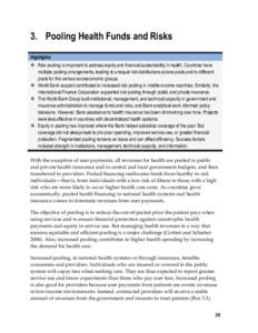 3. Pooling Health Funds and Risks Highlights  Risk pooling is important to address equity and financial sustainability in health. Countries have multiple pooling arrangements, leading to unequal risk distributions acr