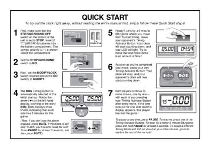 QUICK START To try out the clock right away, without reading the entire manual first, simply follow these Quick Start steps! 1  First, make sure that the
