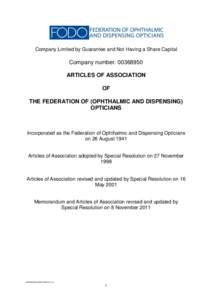 Company Limited by Guarantee and Not Having a Share Capital  Company number: [removed]ARTICLES OF ASSOCIATION OF THE FEDERATION OF (OPHTHALMIC AND DISPENSING)