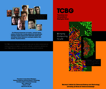TCBG Clockwise from left: Laxmikant Kalé, Zan Luthey-Schulten, Emad Tajkhorshid, Aleksei Aksimentiev, Klaus Schulten  The TCB group includes five U of I faculty – computer science