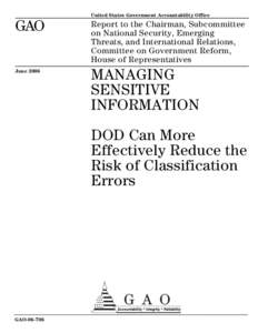GAO[removed]Managing Sensitive Information: DOD Can More Effectively Reduce the Risk of Classification Errors