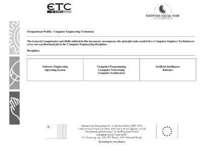 Occupational Profile: Computer Engineering Technician  The General Competencies and Skills enlisted in this document, encompasses the principle tasks needed for a Computer Engineer Technician to carry out a professional 