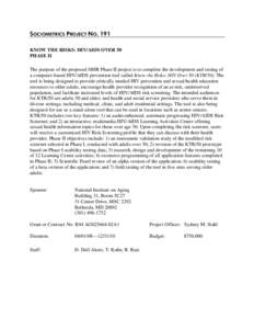 SOCIOMETRICS PROJECT NO. 191 KNOW THE RISKS: HIV/AIDS OVER 50 PHASE II The purpose of the proposed SBIR Phase II project is to complete the development and testing of a computer-based HIV/AIDS prevention tool called Know