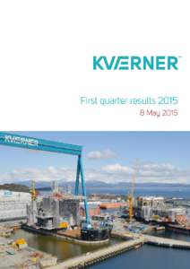    KVÆRNER ASA – FIRST QUARTER RESULTS 2015 HIGHLIGHTS  Final contract signed with Statoil for delivery of steel jacket for Sverdrup riser platform  Subsea on a Stick® FEED contract for Oseberg Future develop