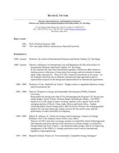 DAVID G. VICTOR Director, International Law and Regulation Laboratory Professor, the School of International Relations and Pacific Studies, UC San Diego UC San Diego, 9500 Gilman Drive #0519, La Jolla, CA[removed]Tel: