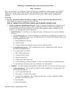 NEBRASKA COMPREHENSIVE HEALTH INSURANCE POOL Policy Amendment This is an Amendment. An Amendment is used by the Nebraska Comprehensive Health Insurance Pool (CHIP) to change Your coverage. Please read it carefully. This 