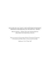 MANAGING HEALTH CARE IN A MULTI-PROVIDER ENVIRONMENT - PRISONER & OFFENDER HEALTH CARE SERVICES - P&OHCS MICHAEL BOSWELL - GENERAL MANAGER, BUSINESS SERVICES DEPARTMENT FOR CORRECTIONAL SERVICES  Paper presented at the A