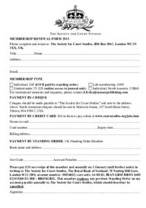 MEMBERSHIP RENEWAL FORM 2015 Please complete and return to: The Society for Court Studies, BM Box 2067, London WC1N 3XX, UK. Title.....................Name.................................................................