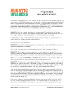 Program Text GULF & SOUTH ATLANTIC The following is designed to serve as an example of a story line for the Aquatic Invaders program as it is conducted at The Florida Aquarium, but it can serve as a model for programs th