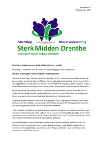 Nieuwsbrief 1 12 september 2014 De stichting Marktverkenning Sterk Midden Drenthe is een feit. Op vrijdag 12 september 2014 is de akte van oprichting gepasseerd bij de notaris. Wie is de Stichting Marktverkenning Sterk M