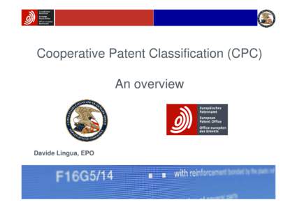 Cooperative Patent Classification (CPC) An overview Davide Lingua, EPO  Introduction and Background