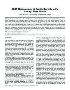 ADCP Measurements of Gravity Currents in the Chicago River, Illinois Carlos M. García1; Kevin Oberg2; and Marcelo H. García3 Abstract: A unique set of observations of stratified flow phenomena in the Chicago River was 