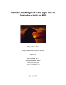 Restoration and Management of Bald Eagles on Santa Catalina Island, California, 2003 A Report Prepared for: Montrose Settlements Restoration Program Prepared by: