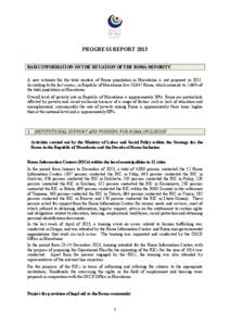 PROGRESS REPORT[removed]BASIC INFORMATION ON THE SITUATION OF THE ROMA MINORITY A new estimate for the total number of Roma population in Macedonia is not prepared in[removed]According to the last census, in Republic of Mace