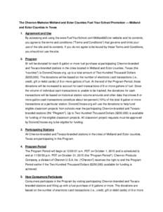 The Chevron-Marketer Midland and Ector Counties Fuel Your School Promotion — Midland and Ector Counties in Texas 1. Agreement and Use By accessing and using the www.FuelYourSchool.com\Midland&Ector website and its cont