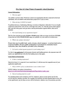 Five Star & Urban Waters Frequently Asked Questions General Information: 1. Who may apply? Any public or private entity. Preference is shown to organizations directly connected to the local community who can monitor and 