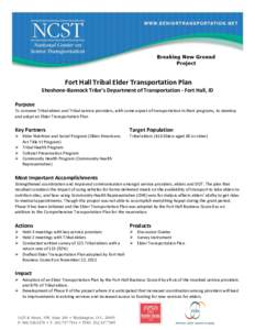 Fort Hall Tribal Elder Transportation Plan Shoshone-Bannock Tribe’s Department of Transportation - Fort Hall, ID Purpose To convene Tribal elders and Tribal service providers, with some aspect of transportation in thei