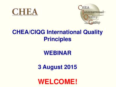 CHEA/CIQG International Quality Principles WEBINAR 3 AugustWELCOME!